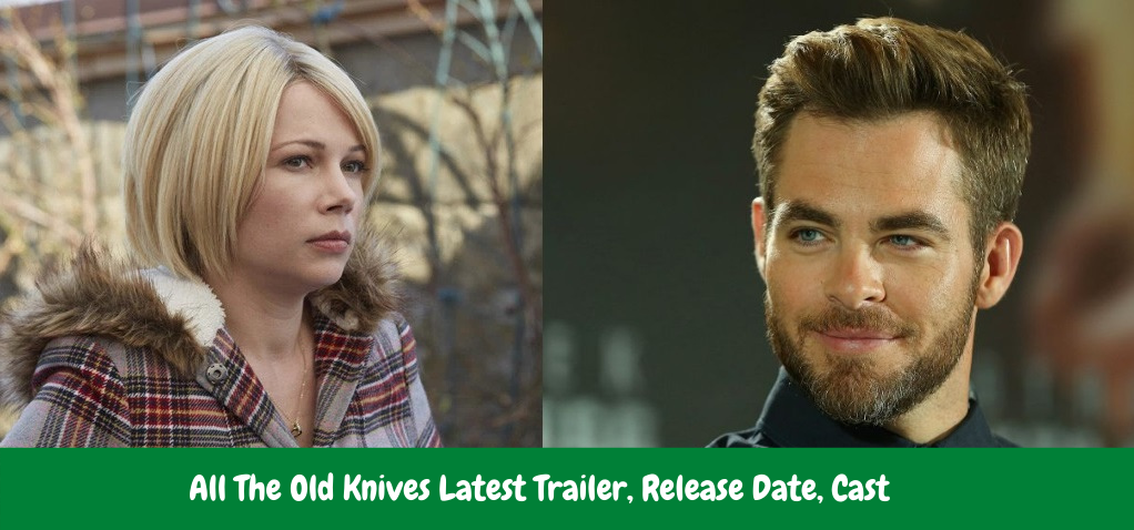 All The Old Knives Latest Trailer, Release Date, Cast