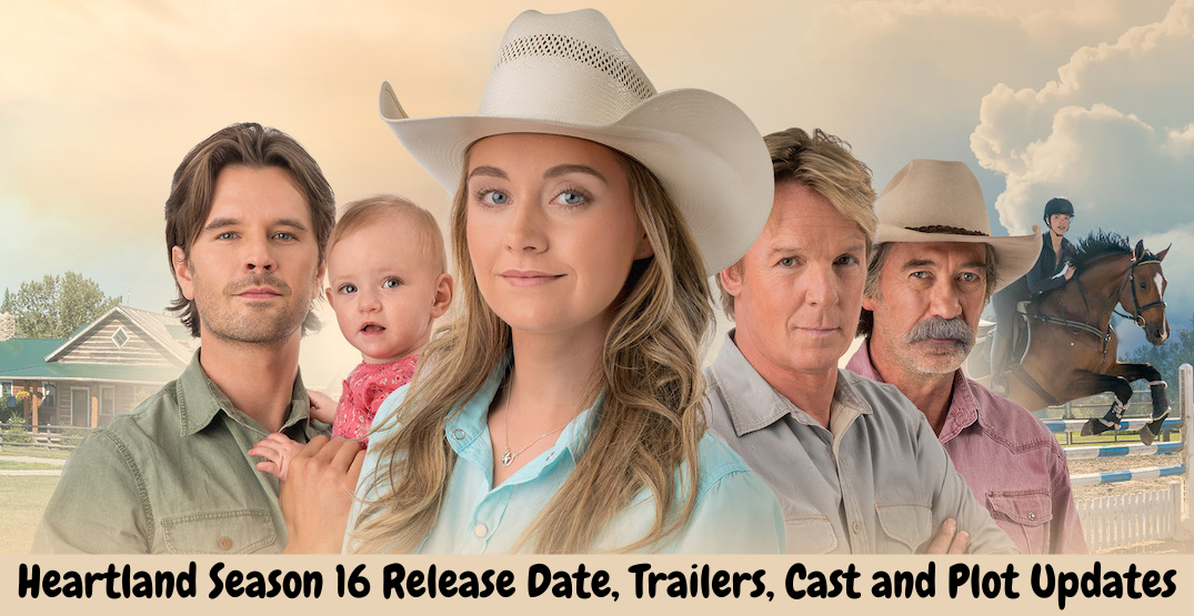 Heartland Season 16 Release Date, Trailers, Cast and Plot Updates