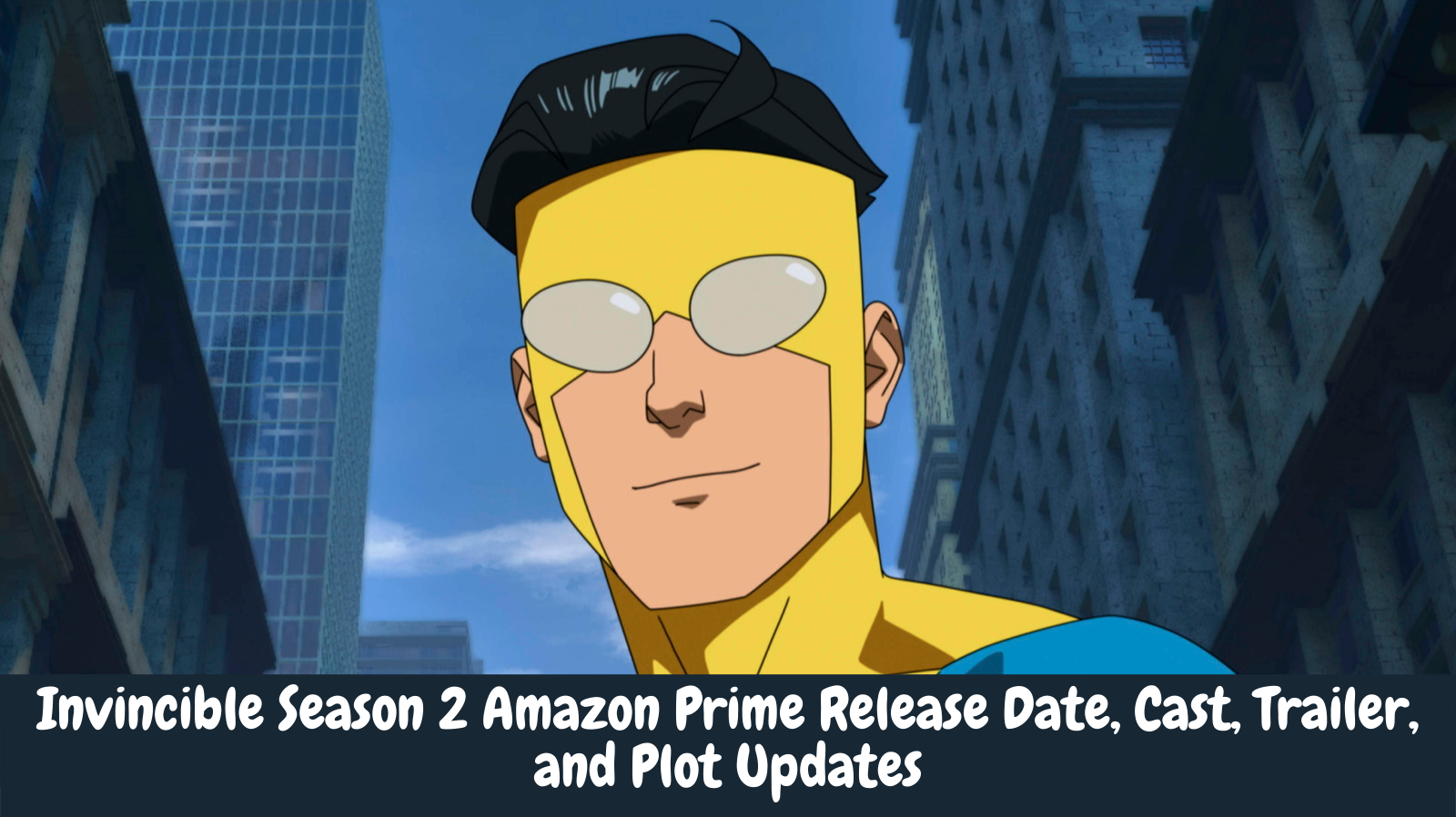 Invincible Season 2 Amazon Prime Release Date, Cast, Trailer, and Plot Updates