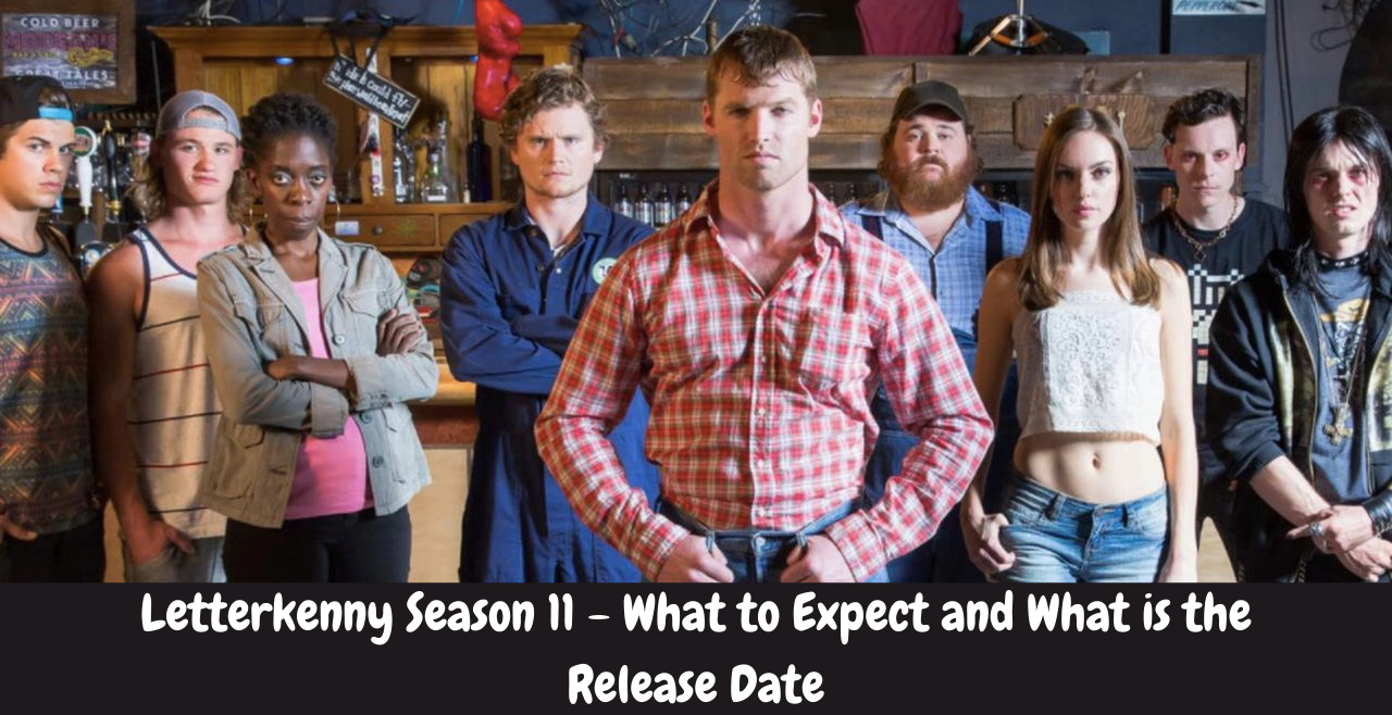 Letterkenny Season 11 - What to Expect and What is the Release Date
