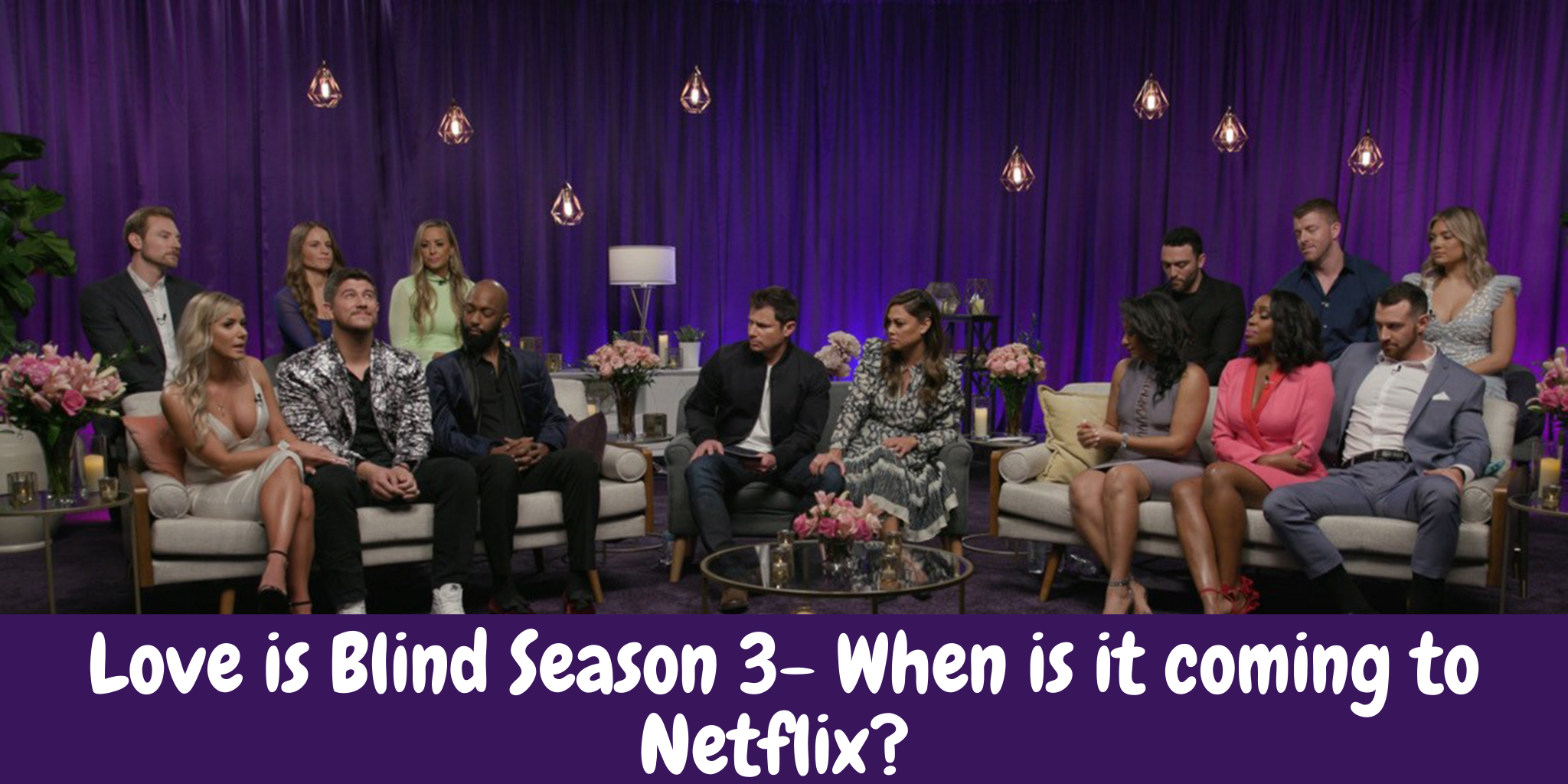 Love is Blind Season 3- When is it coming to Netflix?