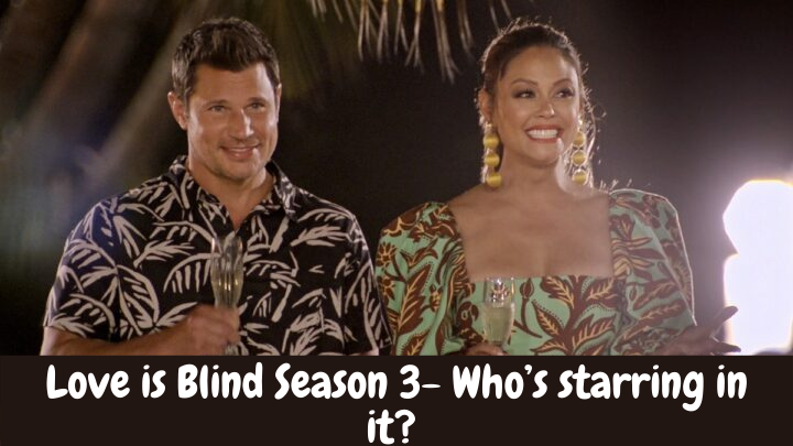Love is Blind Season 3- Who’s starring in it?