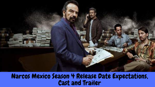 Narcos Mexico Season 4 Release Date Expectations, Cast and Trailer