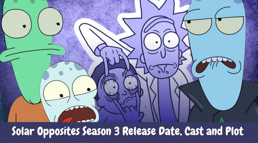 Solar Opposites Season 3 Release Date, Cast and Plot