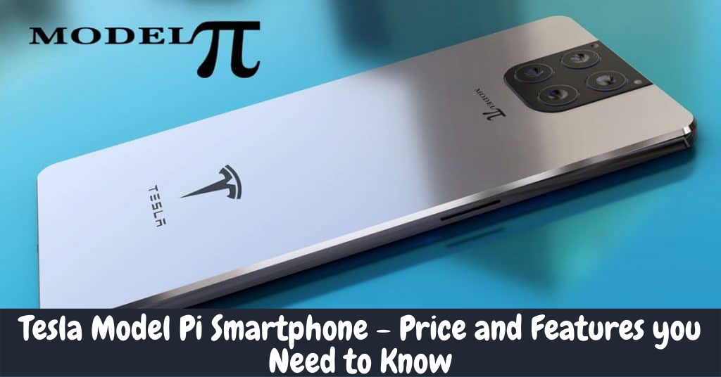 Tesla Model Pi Smartphone - Price and Features you Need to Know