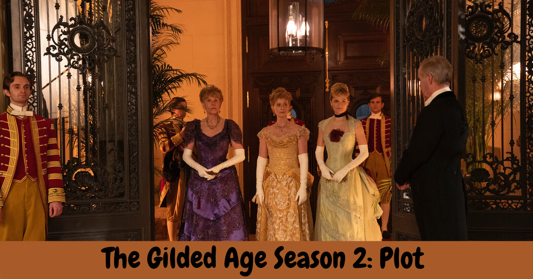 The Gilded Age Season 2: Plot