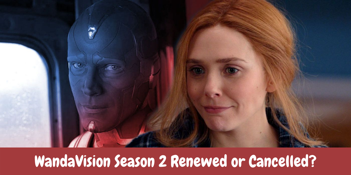 WandaVision Season 2 Renewed or Cancelled?