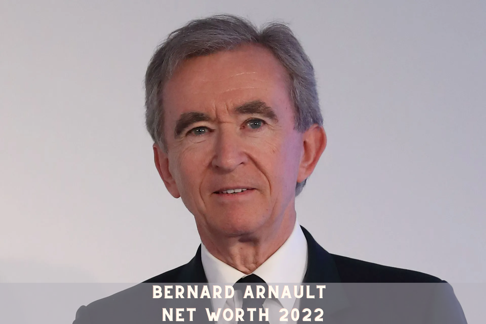 Bernard Arnault Net Worth 2022