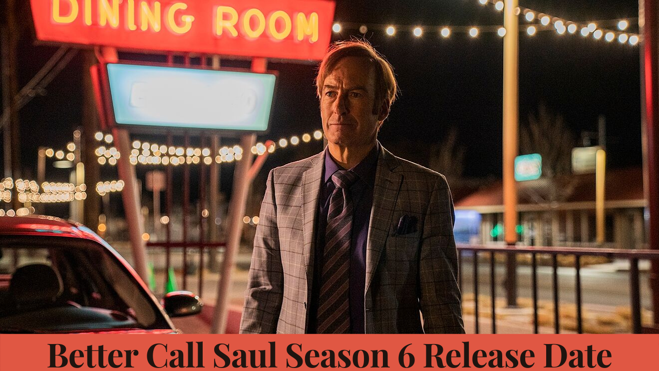 Better Call Saul Season 6 Release Date