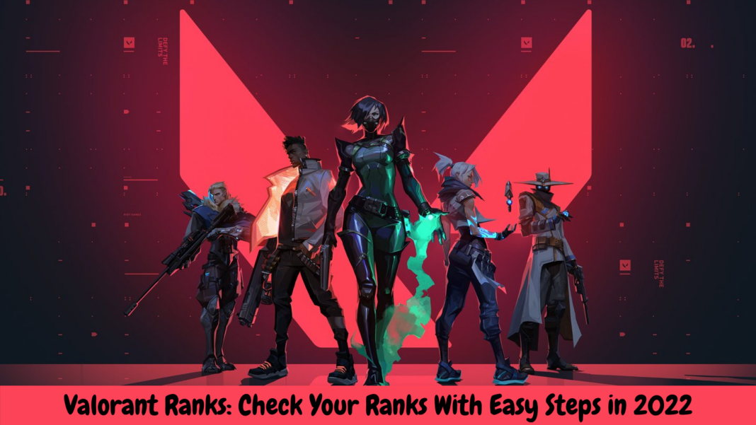 Valorant Ranks: Check Your Ranks With Easy Steps in 2022