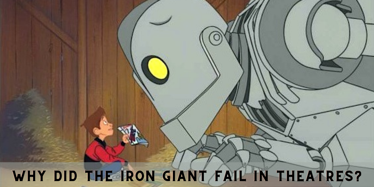 Why did the Iron Giant fail in theatres?