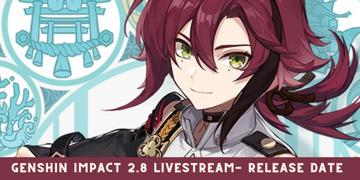 Genshin Impact 2.8 Livestream- Release Date