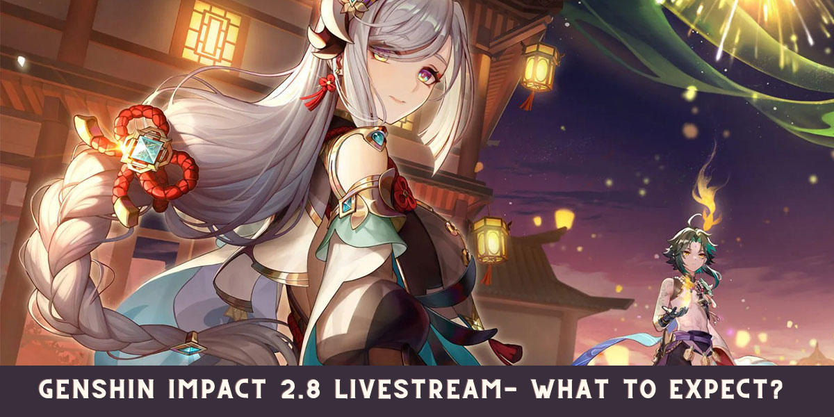 Genshin Impact 2.8 Livestream- What to expect?