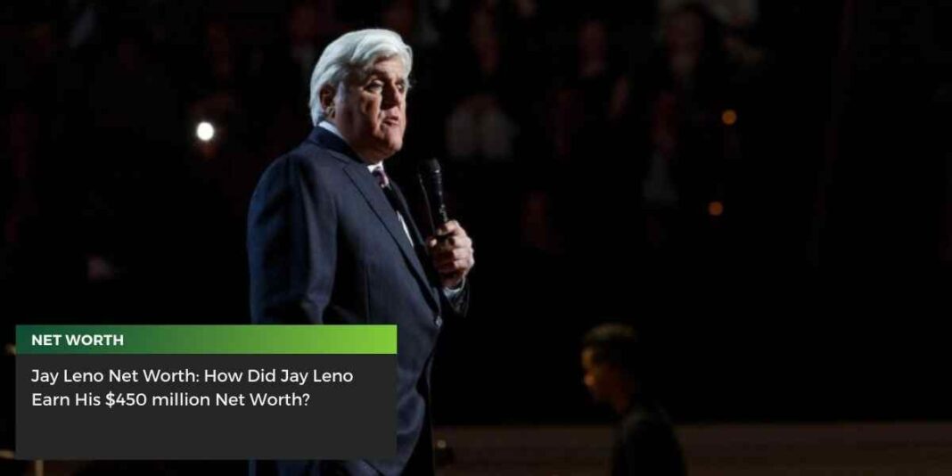 Jay Leno Net Worth: How Did Jay Leno Earn His $450 million Net Worth?