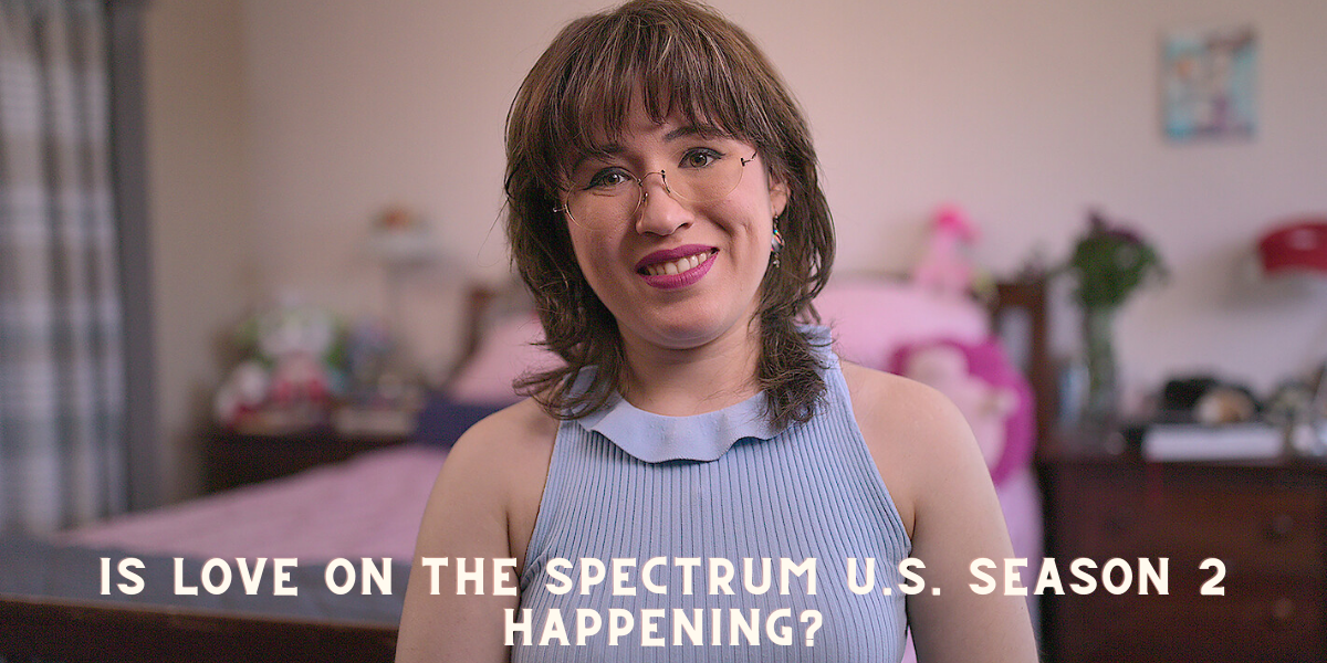 Is Love on the Spectrum U.S. season 2 Happening?