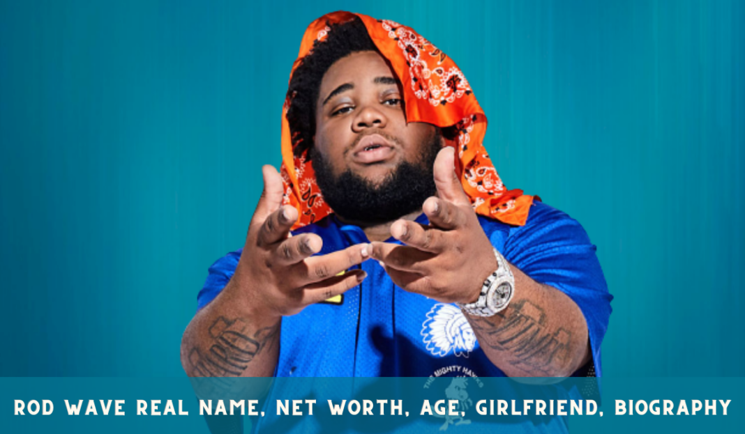 Rod Wave Real Name, Net Worth, Age, Girlfriend, Biography