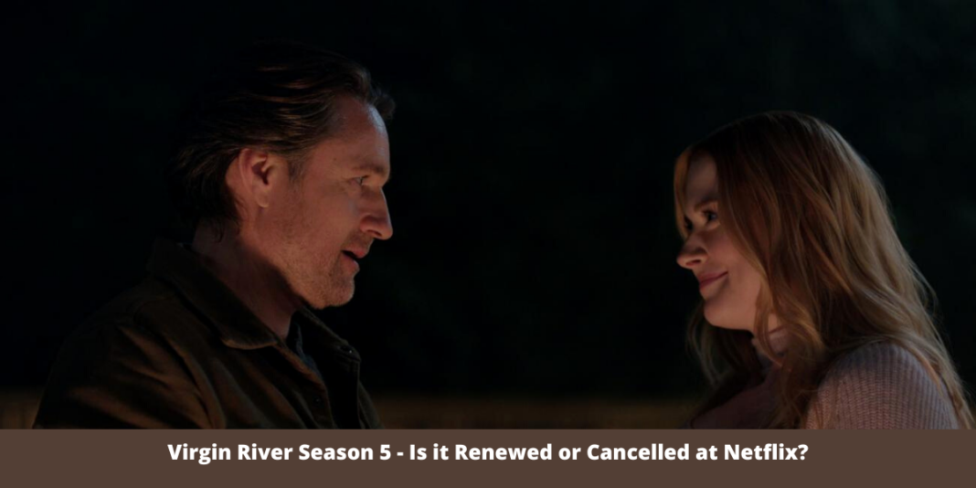 Virgin River Season 5 - Is it Renewed or Cancelled at Netflix?