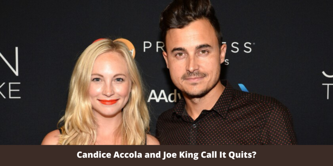 Candice Accola and Joe King Call It Quits?