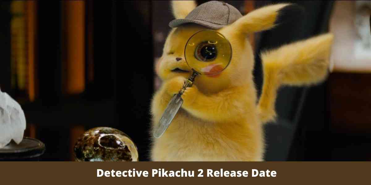 Detective Pikachu 2 Release Date