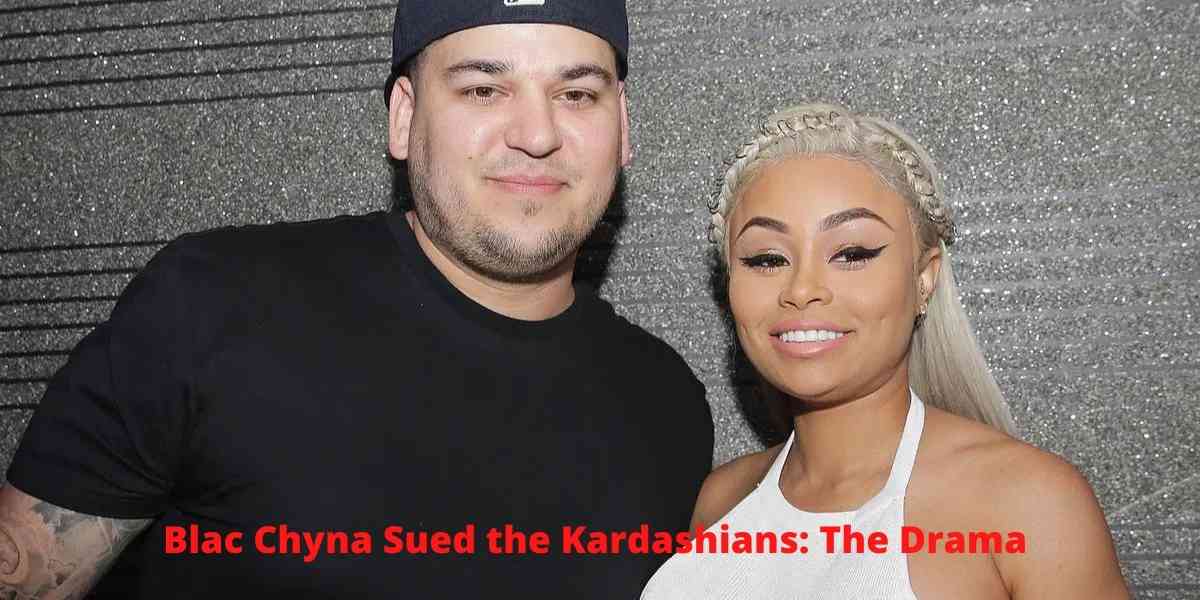 Blac Chyna Sued the Kardashians: The Drama