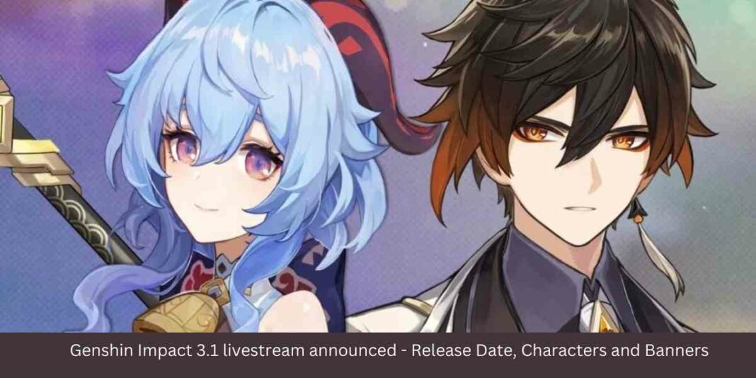 Genshin Impact 3.1 livestream announced - Release Date, Characters and Banners