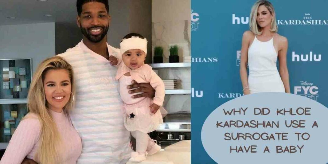 Why did Khloe Kardashian Use a Surrogate to have a baby