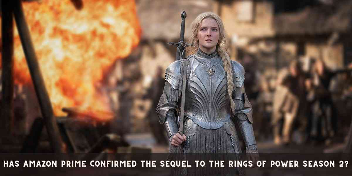 Has Amazon Prime Confirmed the Sequel to the Rings of Power Season 2?