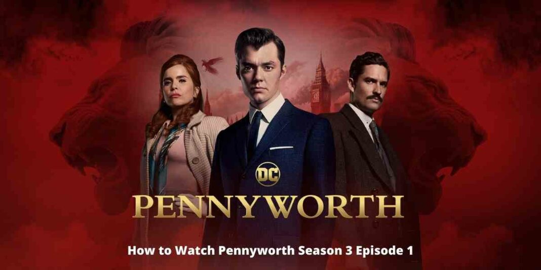 How to Watch Pennyworth Season 3 Episode 1