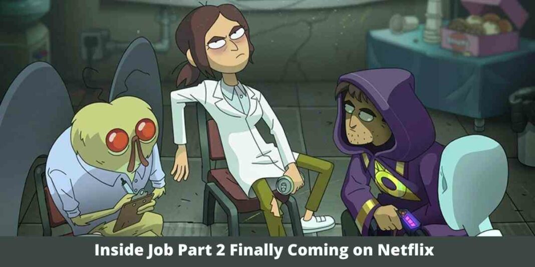 Inside Job Part 2 Finally Coming on Netflix