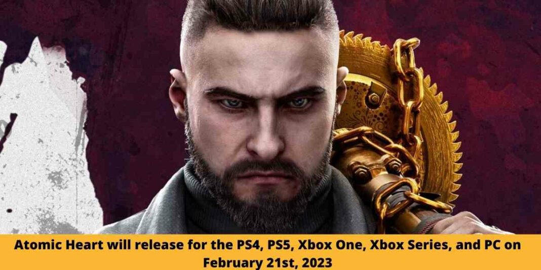 Atomic Heart will release for the PS4, PS5, Xbox One, Xbox Series, and PC on February 21st, 2023