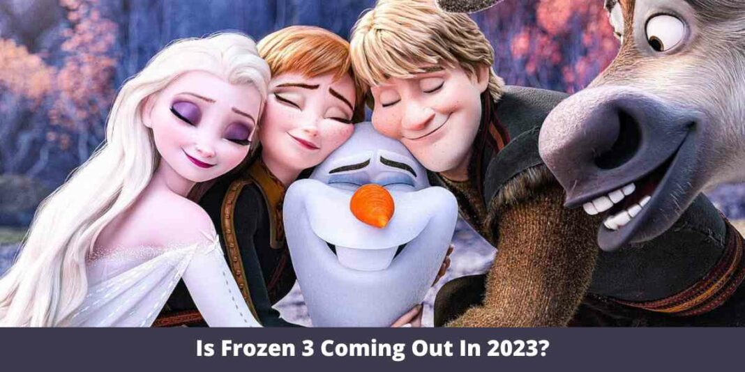 Is Frozen 3 Coming Out In 2023?