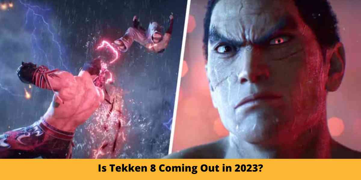 Is Tekken 8 Coming Out in 2023?