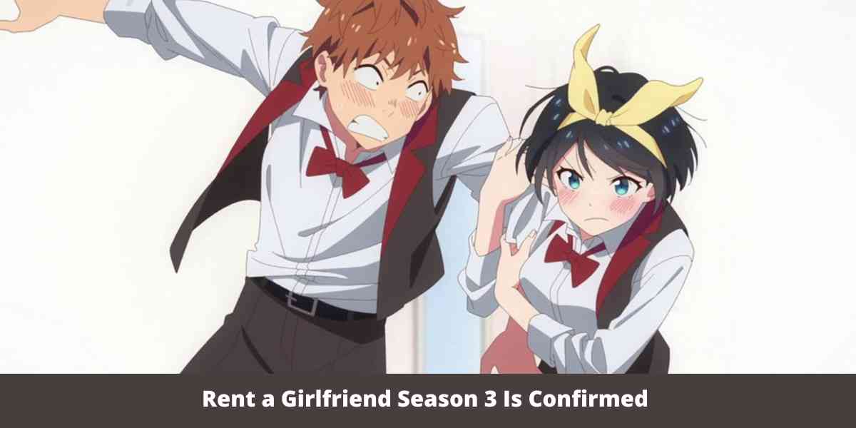 Rent a Girlfriend season 3 Is Confirmed