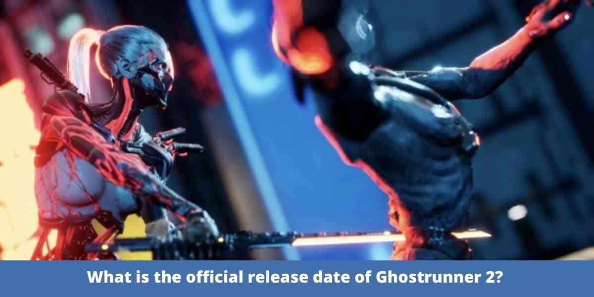 What is the official release date of Ghostrunner 2?Â