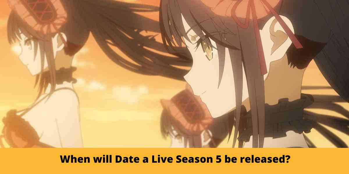 When will Date a Live Season 5 be released?