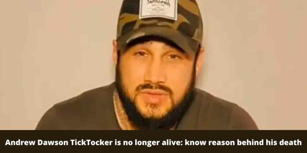 Andrew Dawson TickTocker is no longer alive: know reason behind his death