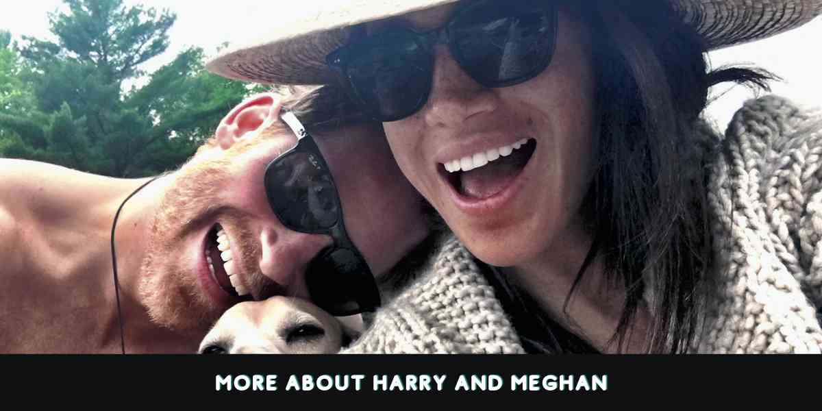 More About Harry and Meghan