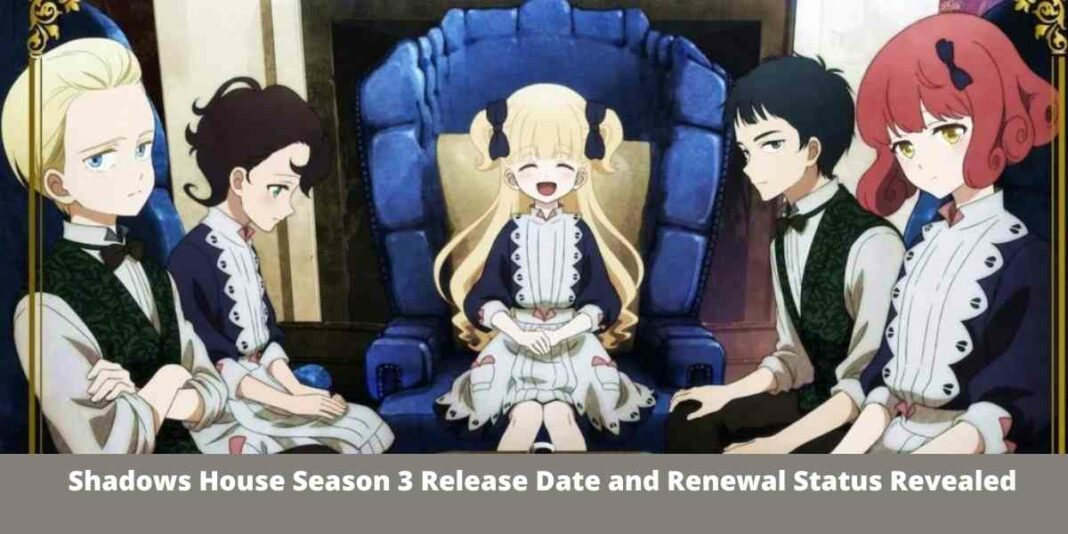 Shadows House Season 3 Release Date and Renewal Status Revealed