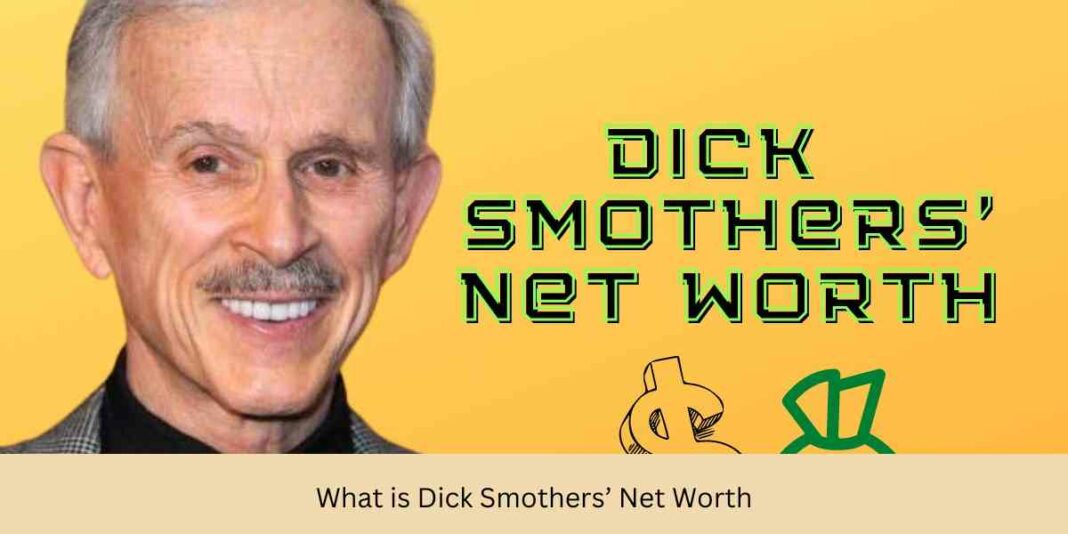 What is Dick Smothers’ Net Worth