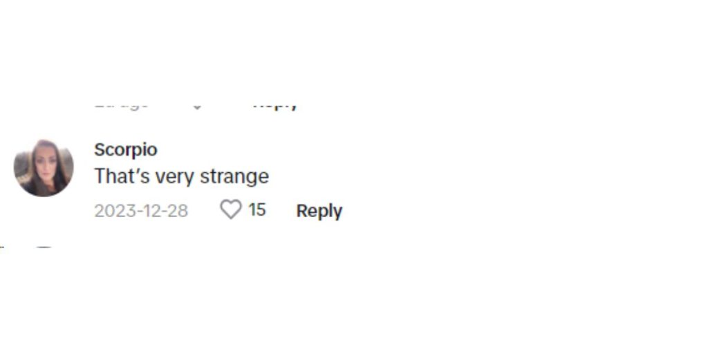 Another viewer wrote, “That’s very strange.”